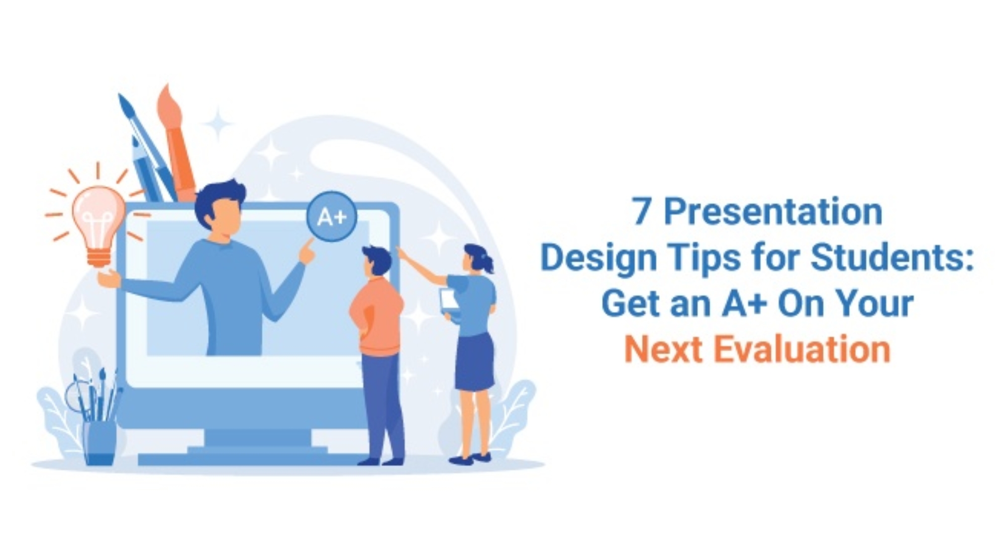 7-Presentation-Design-Tips-for-Students-Get-an-A-On-Your-Next-Evaluation.jpg